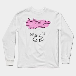 Suffering is endless Axolotl Long Sleeve T-Shirt